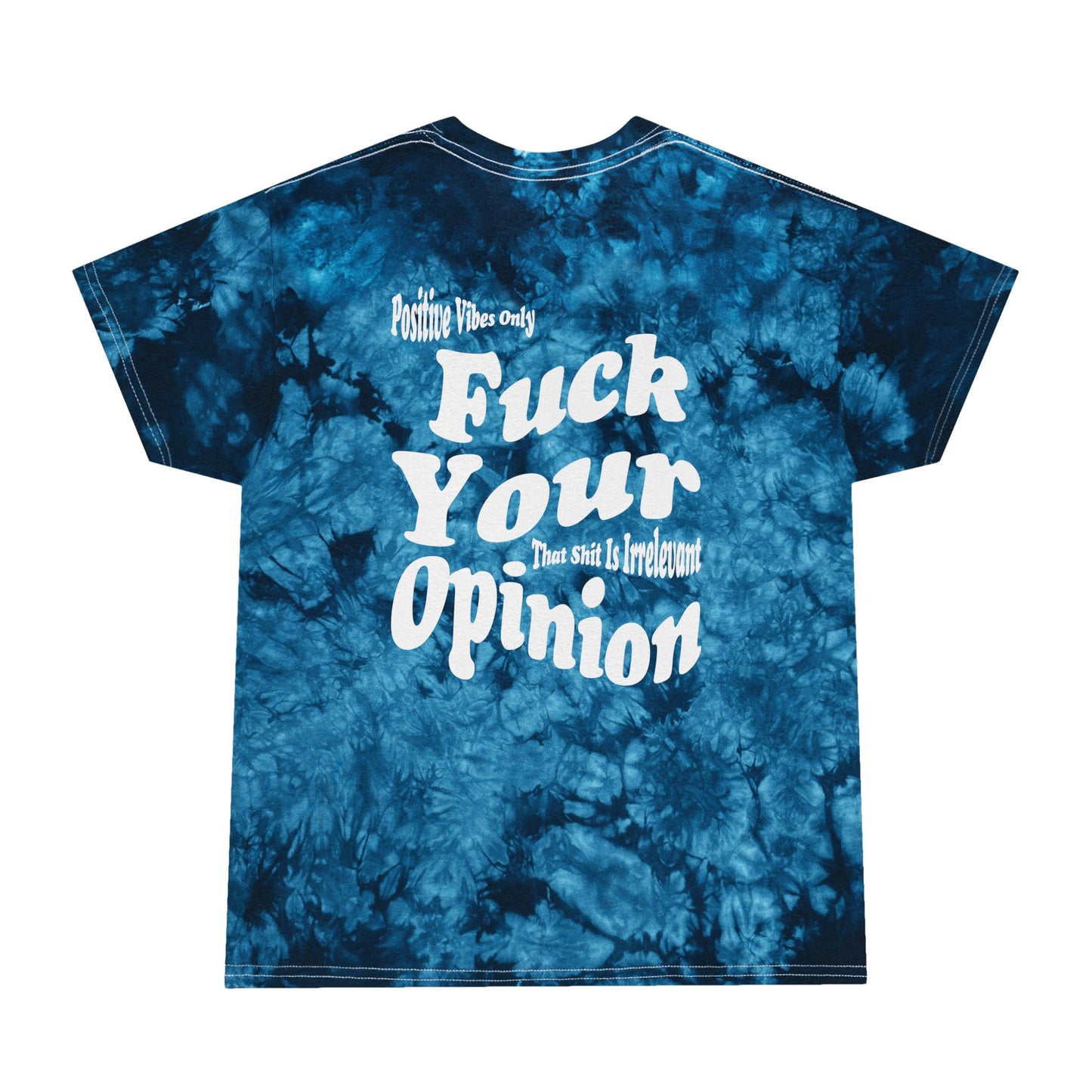 F*ck Your Opinion Tie-Dye Tee