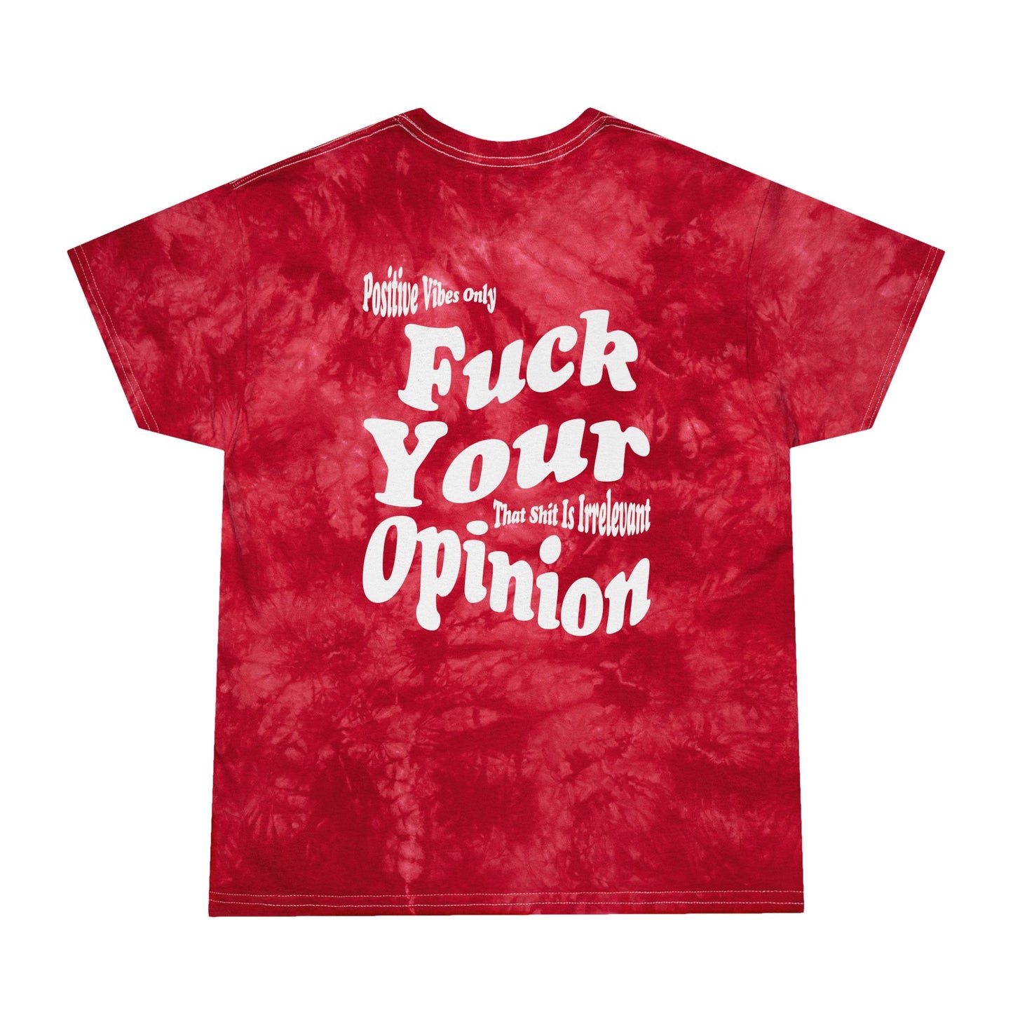 F*ck Your Opinion Tie-Dye Tee