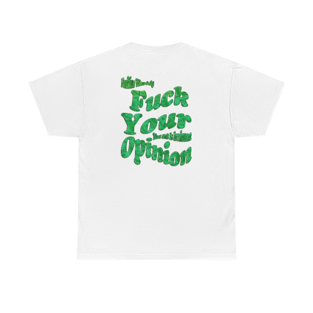 F*ck Your Opinion Tee