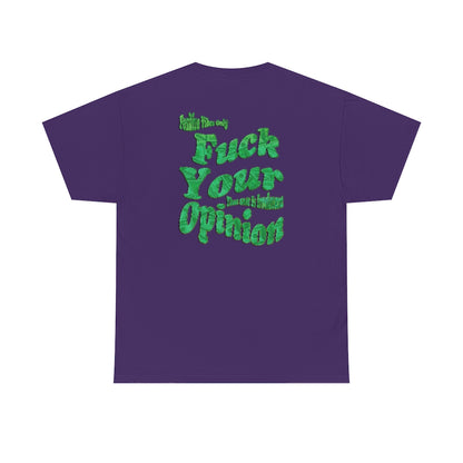 F*ck Your Opinion Tee