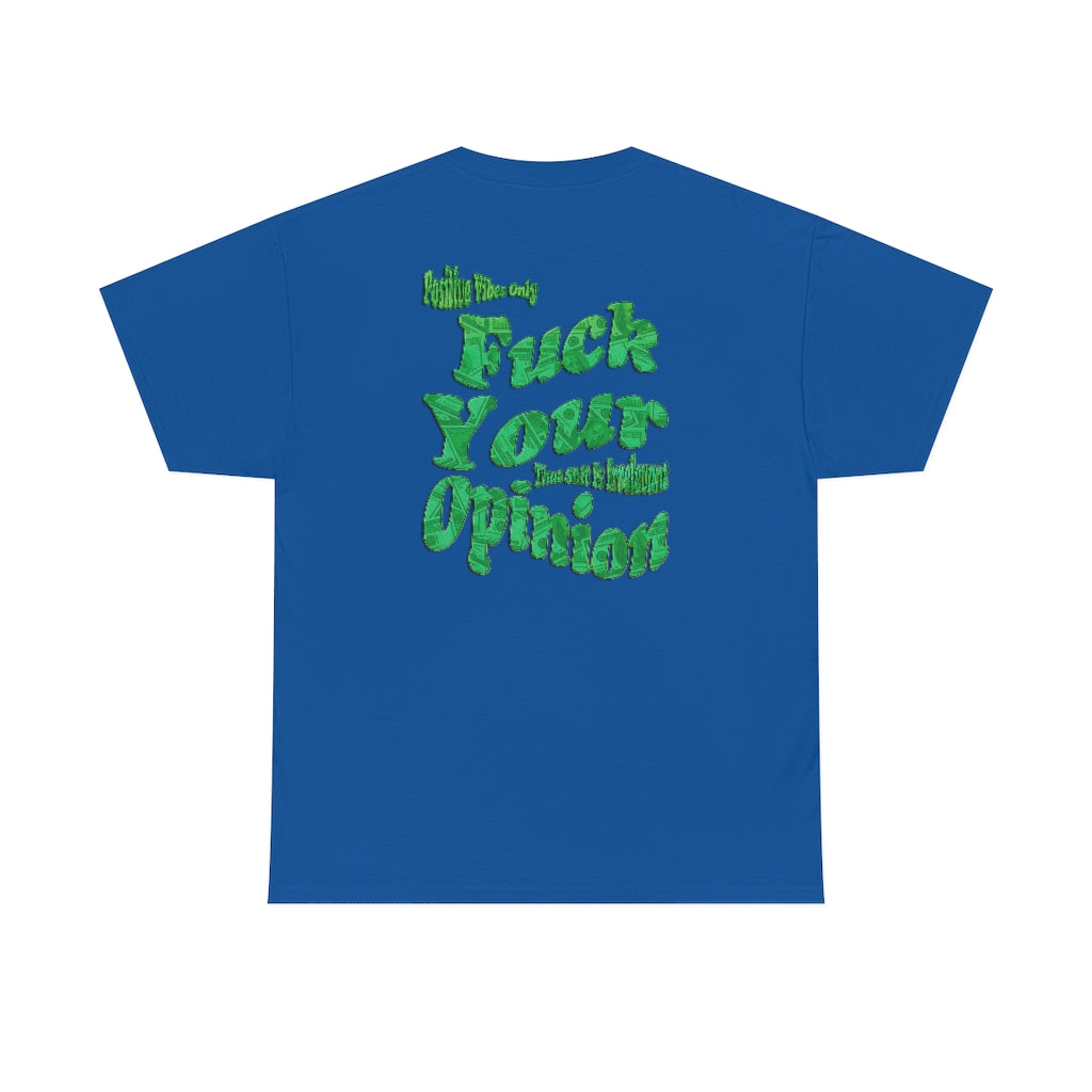 F*ck Your Opinion Tee