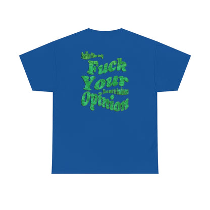 F*ck Your Opinion Tee