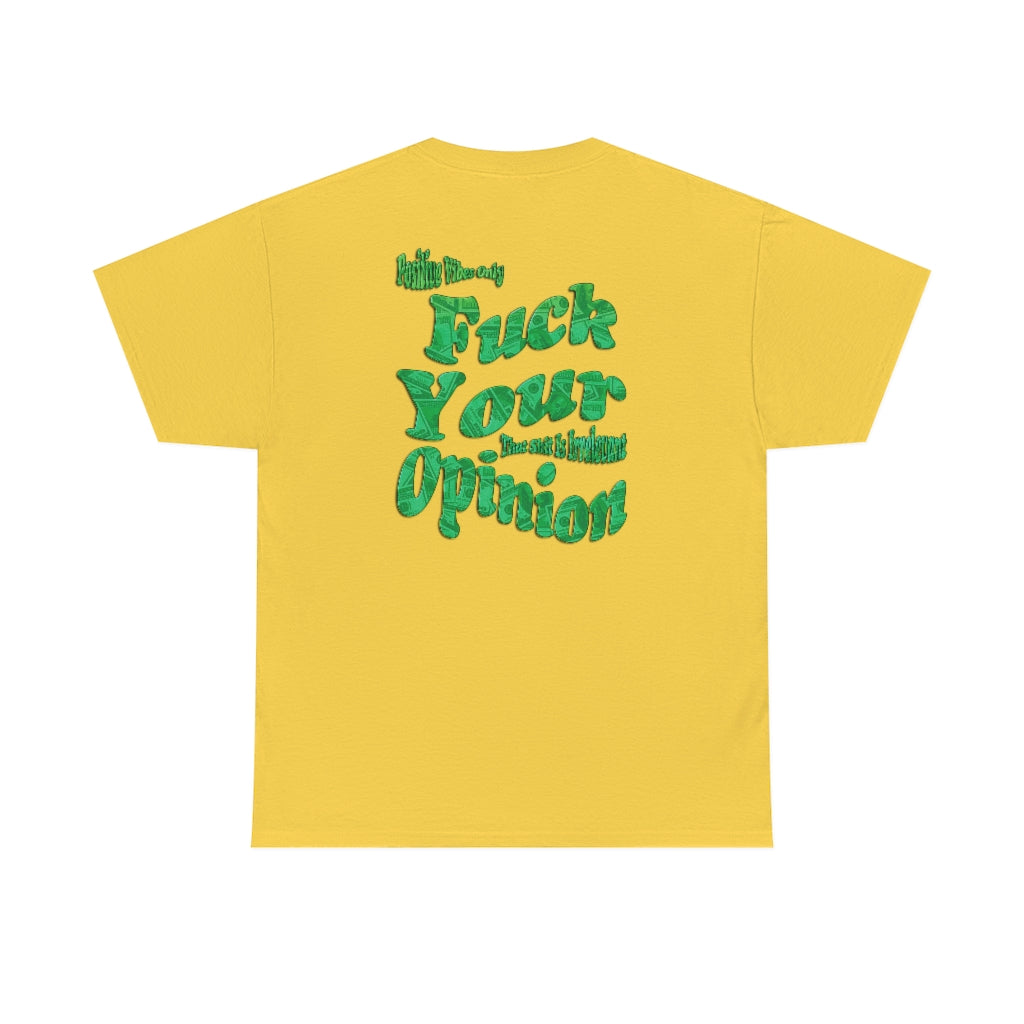 F*ck Your Opinion Tee