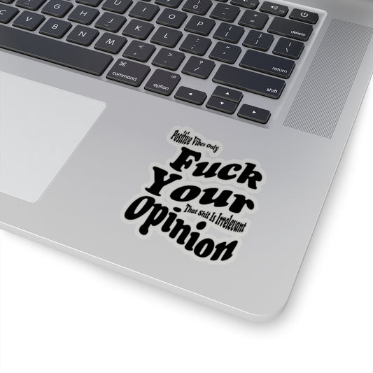 F*ck Your Opinion Stickers