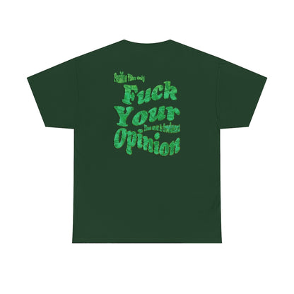 F*ck Your Opinion Tee